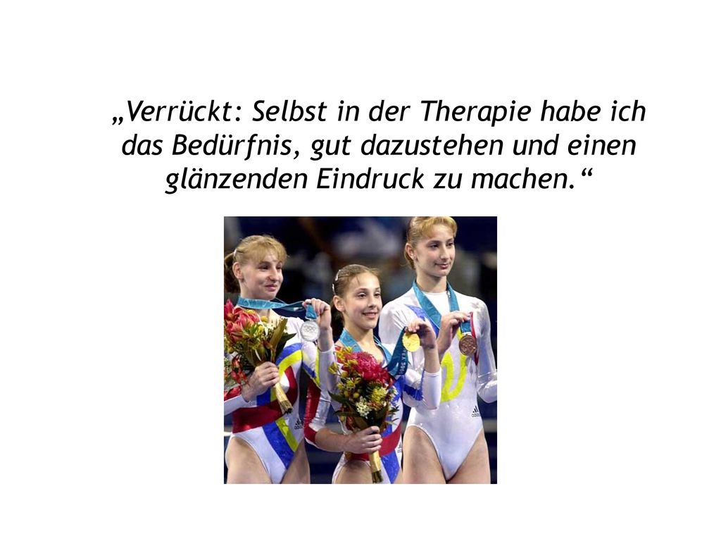„Verrückt: Selbst in der Therapie habe ich das Bedürfnis, gut dazustehen und einen glänzenden Eindruck zu machen.