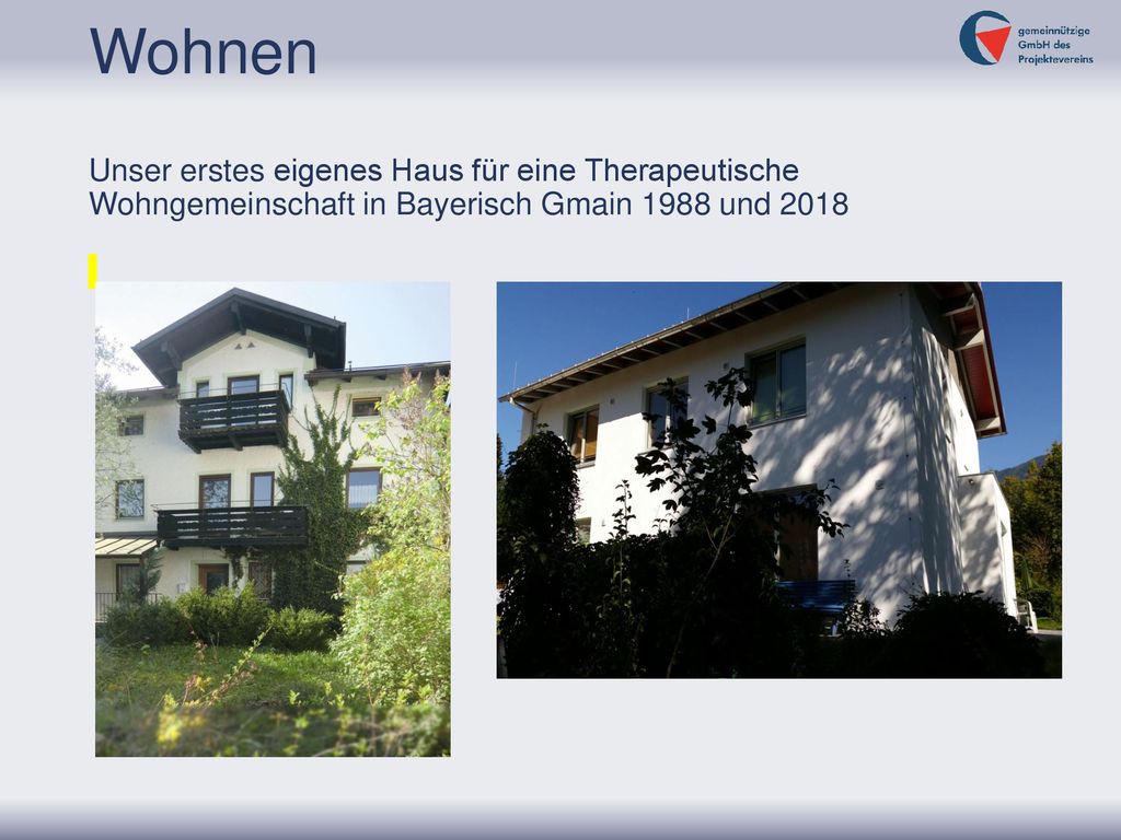 Wohnen Unser erstes eigenes Haus für eine Therapeutische Wohngemeinschaft in Bayerisch Gmain 1988 und 2018