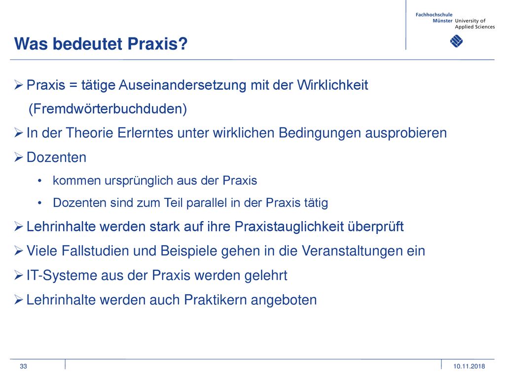 Was bedeutet Praxis Praxis = tätige Auseinandersetzung mit der Wirklichkeit. (Fremdwörterbuchduden)