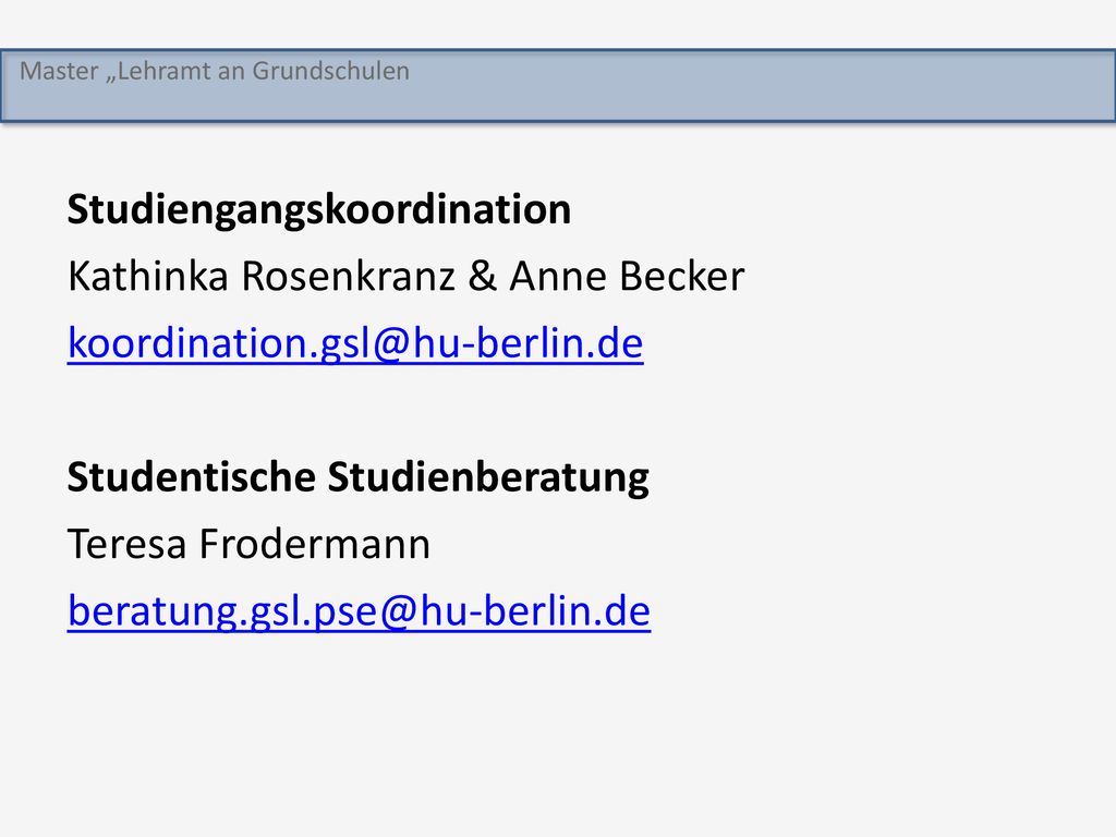 Studiengangskoordination Kathinka Rosenkranz & Anne Becker Studentische Studienberatung Teresa Frodermann