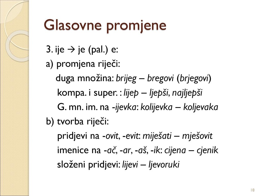 Glasovne promjene 3. ije  je (pal.) e: a) promjena riječi: