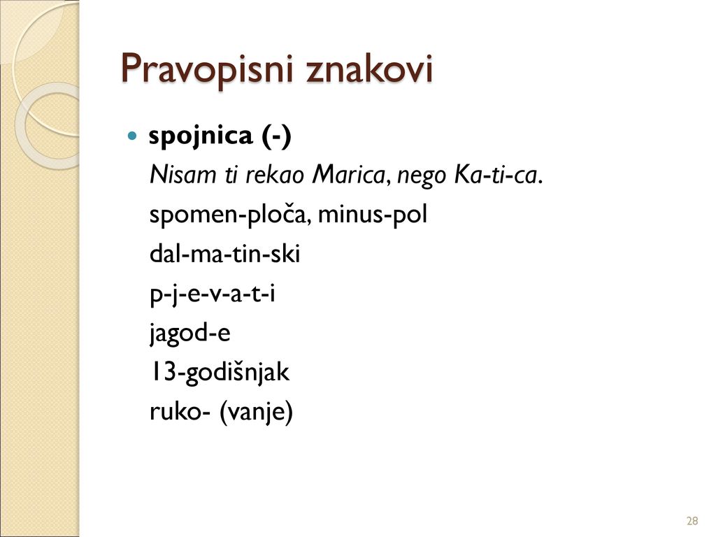 Pravopisni znakovi spojnica (-) Nisam ti rekao Marica, nego Ka-ti-ca.