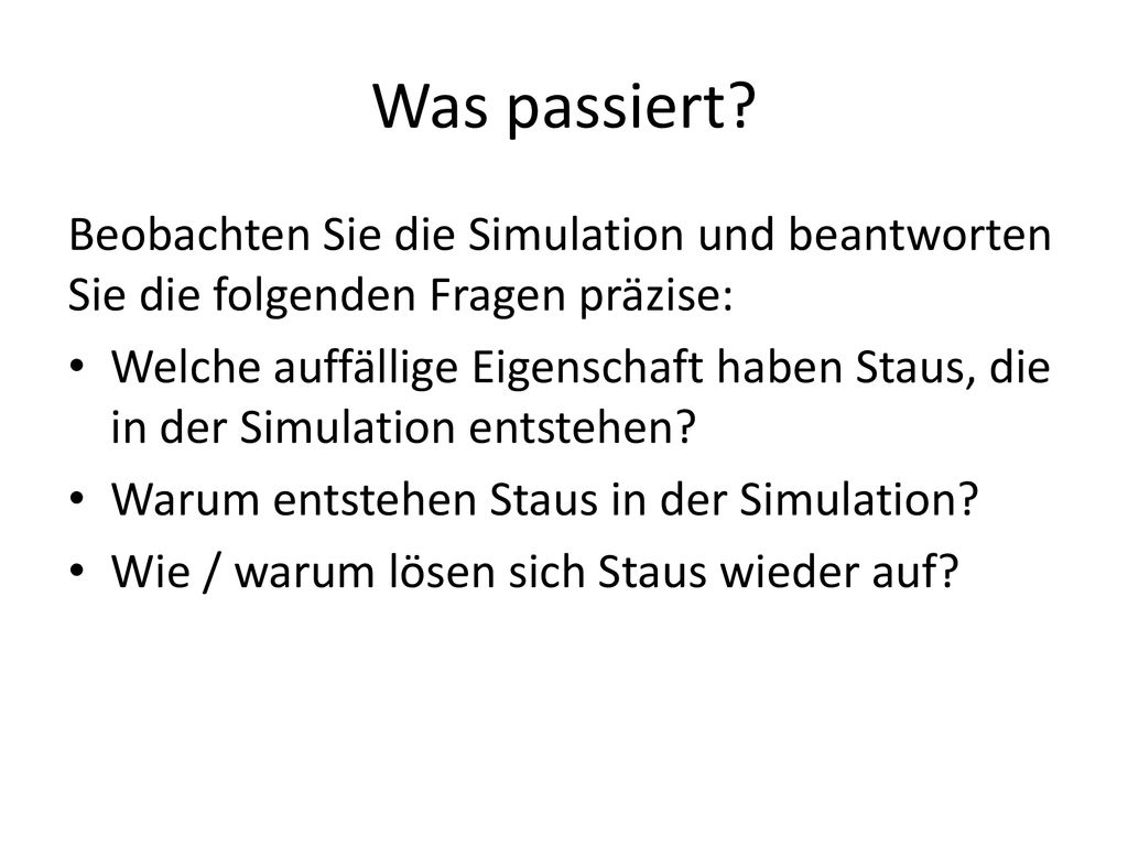 Was passiert Beobachten Sie die Simulation und beantworten Sie die folgenden Fragen präzise: