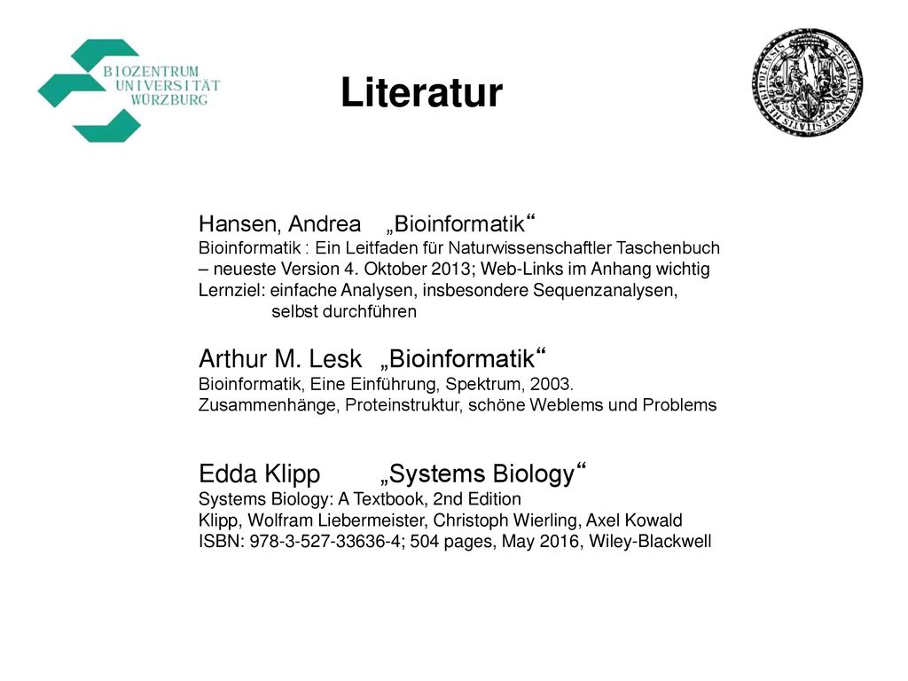 Literatur Arthur M. Lesk „Bioinformatik Edda Klipp „Systems Biology