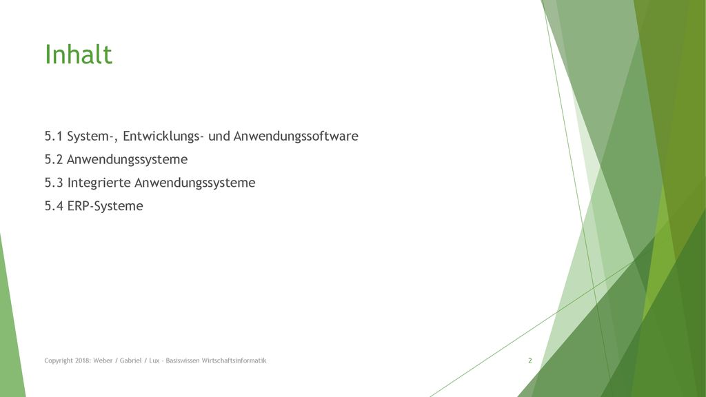 Inhalt 5.1 System-, Entwicklungs- und Anwendungssoftware 5.2 Anwendungssysteme 5.3 Integrierte Anwendungssysteme 5.4 ERP-Systeme