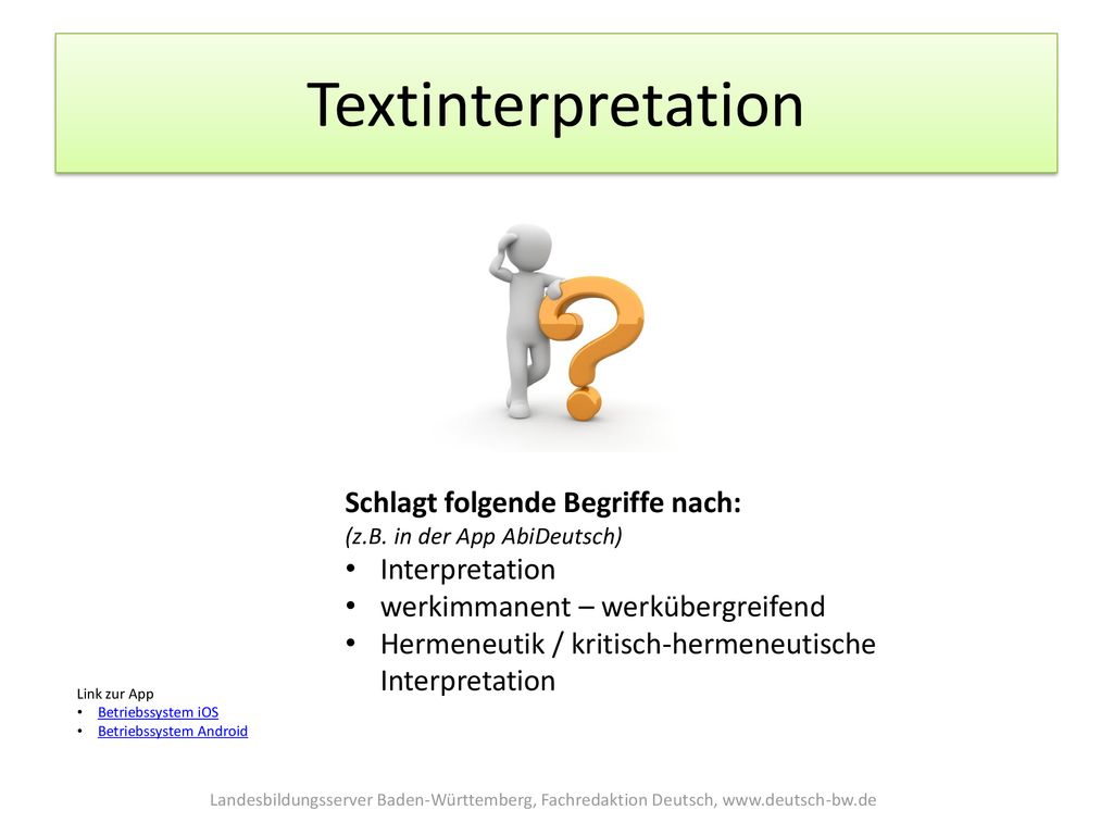 Textinterpretation Schlagt folgende Begriffe nach: (z.B. in der App AbiDeutsch) Interpretation. werkimmanent – werkübergreifend.