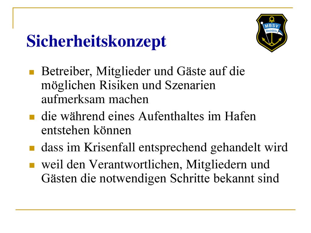 Sicherheitskonzept Betreiber, Mitglieder und Gäste auf die möglichen Risiken und Szenarien aufmerksam machen.
