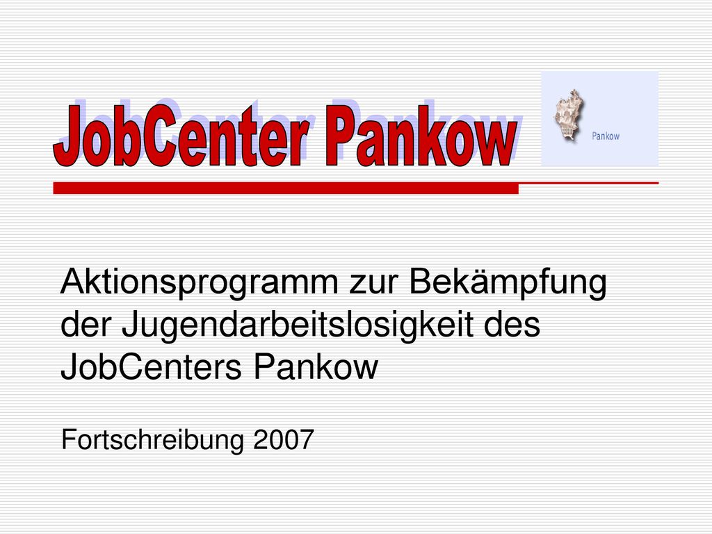 JobCenter Pankow Aktionsprogramm zur Bekämpfung der Jugendarbeitslosigkeit des JobCenters Pankow.