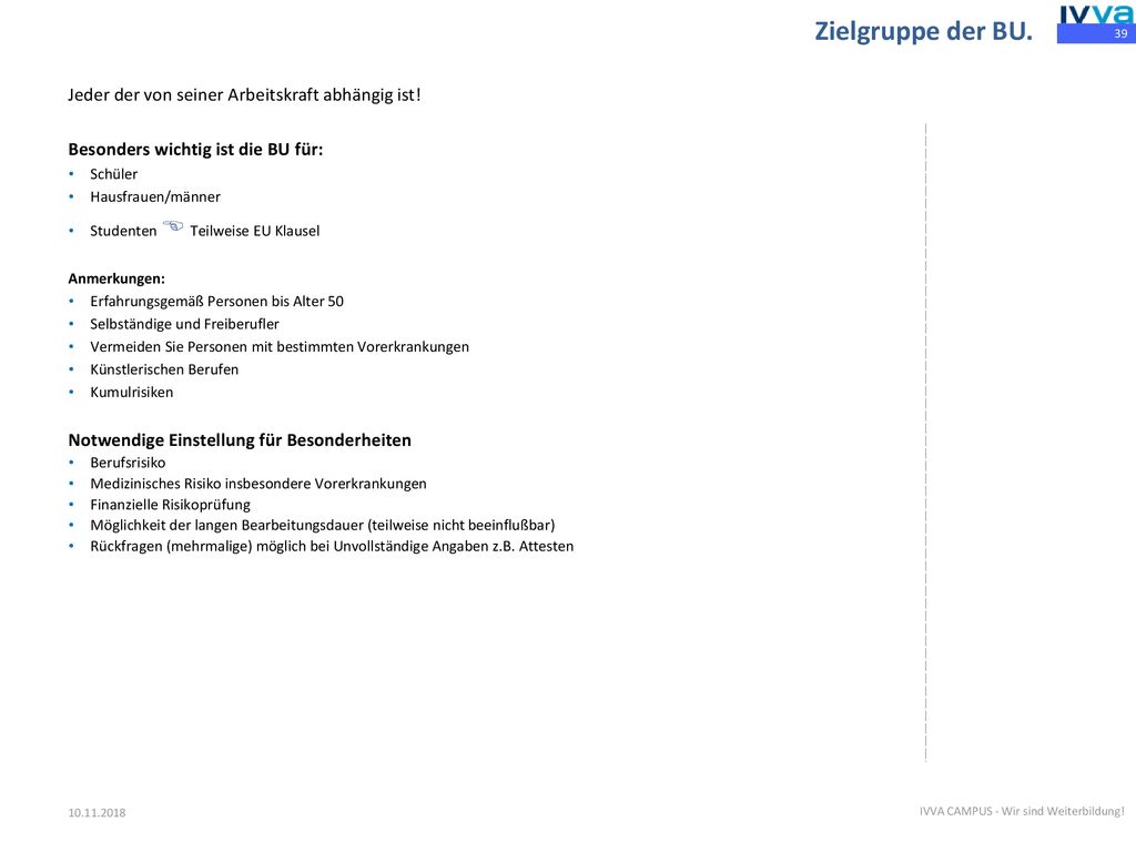 Zielgruppe der BU. Jeder der von seiner Arbeitskraft abhängig ist!