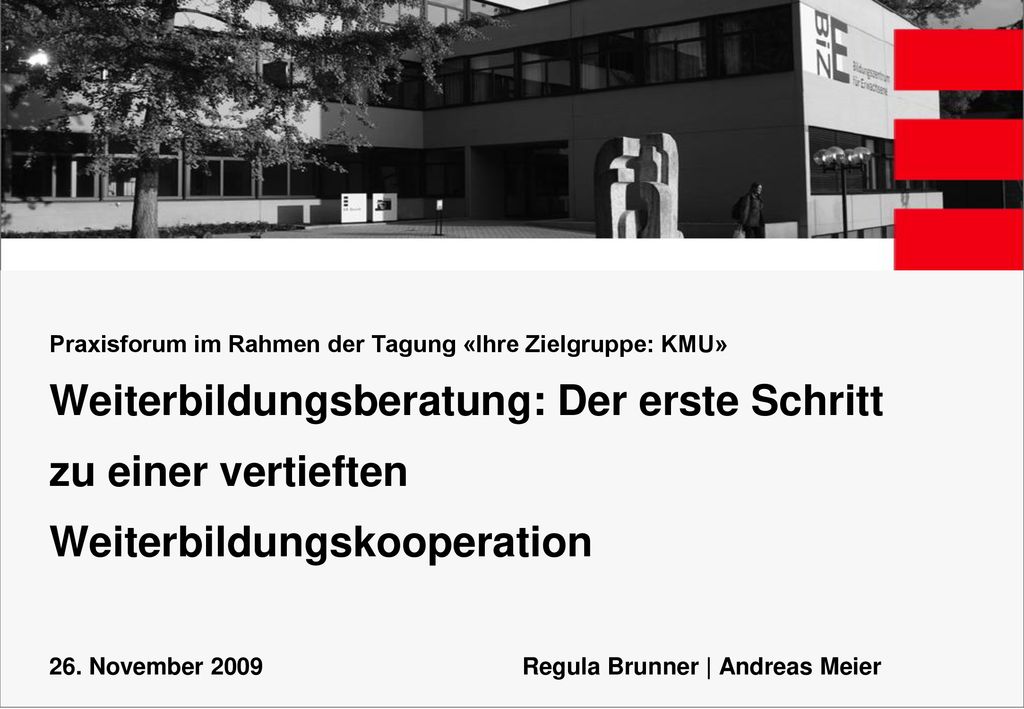 Praxisforum im Rahmen der Tagung «Ihre Zielgruppe: KMU» Weiterbildungsberatung: Der erste Schritt zu einer vertieften Weiterbildungskooperation 26.