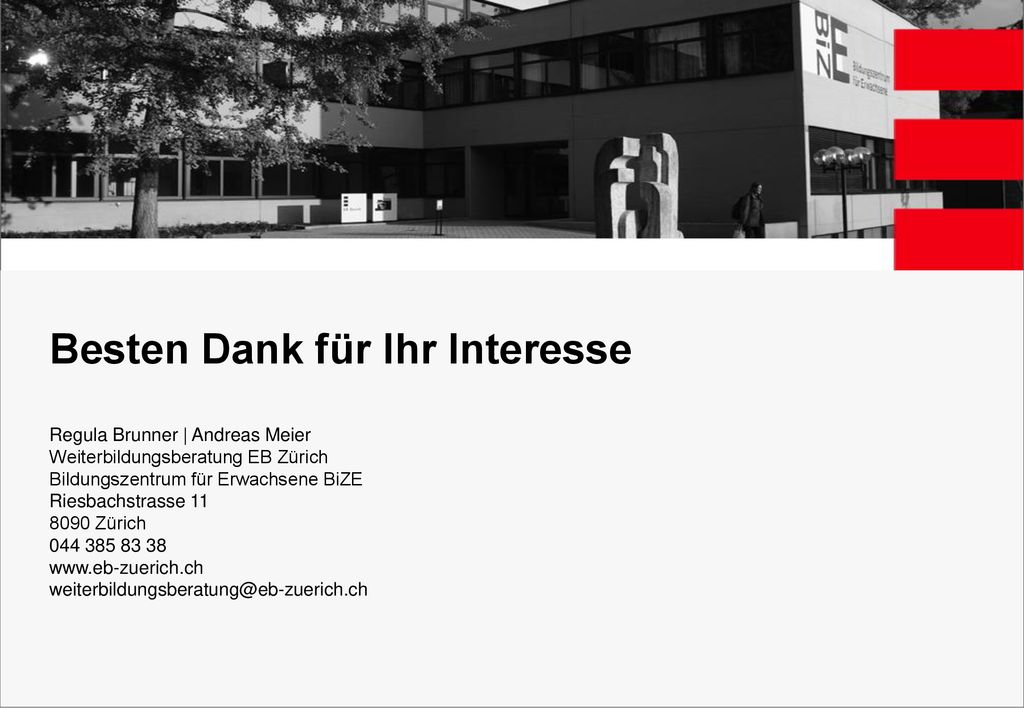 Besten Dank für Ihr Interesse Regula Brunner | Andreas Meier Weiterbildungsberatung EB Zürich Bildungszentrum für Erwachsene BiZE Riesbachstrasse Zürich