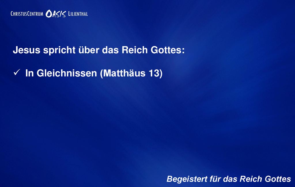 Jesus spricht über das Reich Gottes: In Gleichnissen (Matthäus 13)