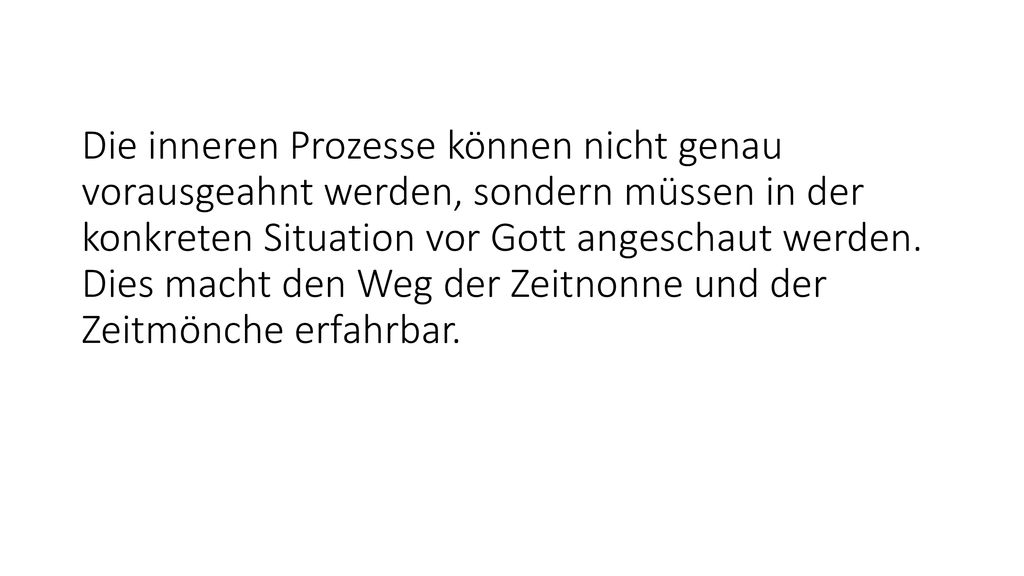 Die inneren Prozesse können nicht genau vorausgeahnt werden, sondern müssen in der konkreten Situation vor Gott angeschaut werden.
