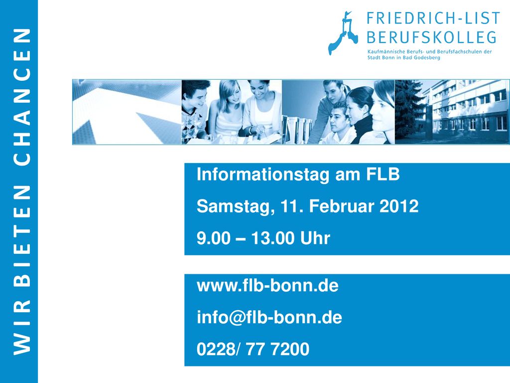 W I R B I E T E N C H A N C E N Informationstag am FLB