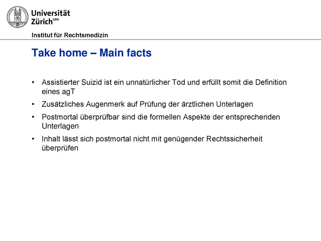 Take home – Main facts Assistierter Suizid ist ein unnatürlicher Tod und erfüllt somit die Definition eines agT.