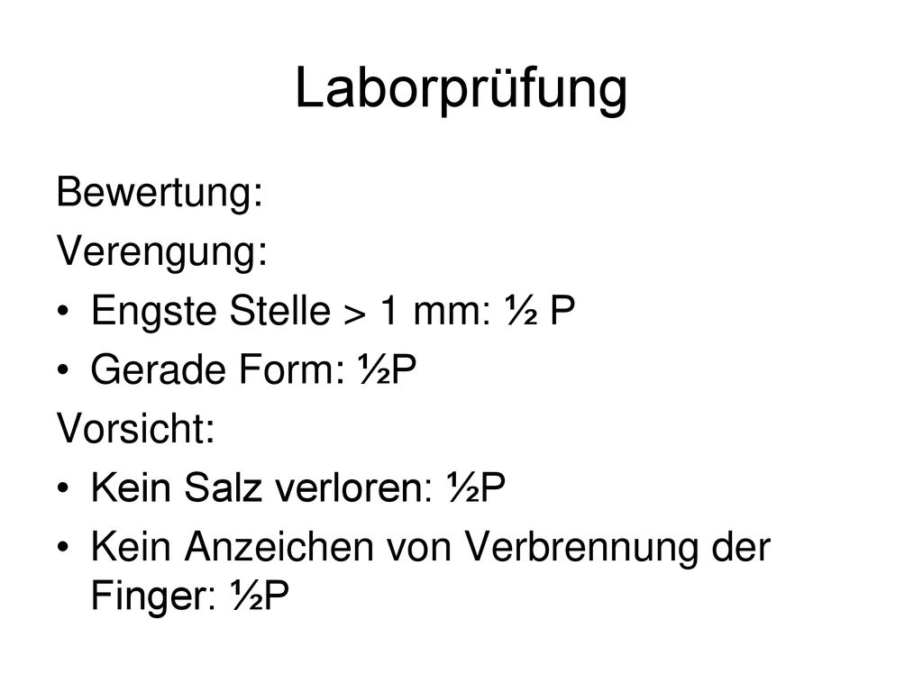 Laborprüfung Bewertung: Verengung: Engste Stelle > 1 mm: ½ P