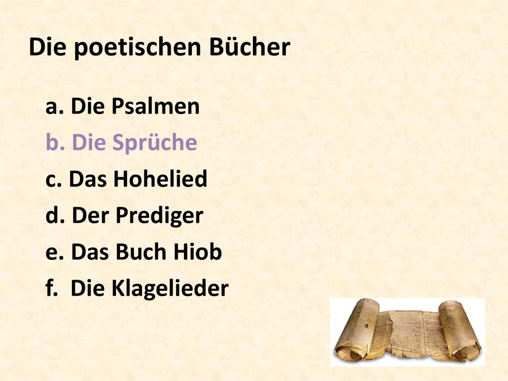 Die poetischen Bücher a. Die Psalmen b. Die Sprüche c. Das Hohelied d