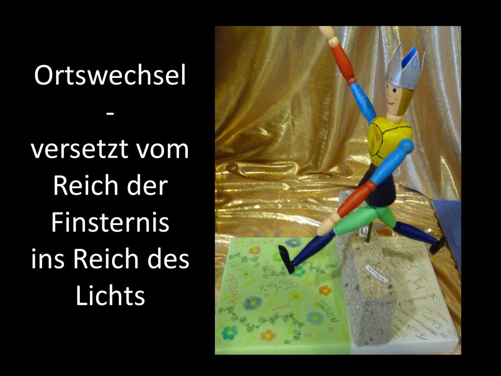 Ortswechsel - versetzt vom Reich der Finsternis ins Reich des Lichts