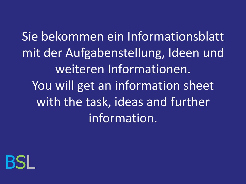 Sie bekommen ein Informationsblatt mit der Aufgabenstellung, Ideen und weiteren Informationen.