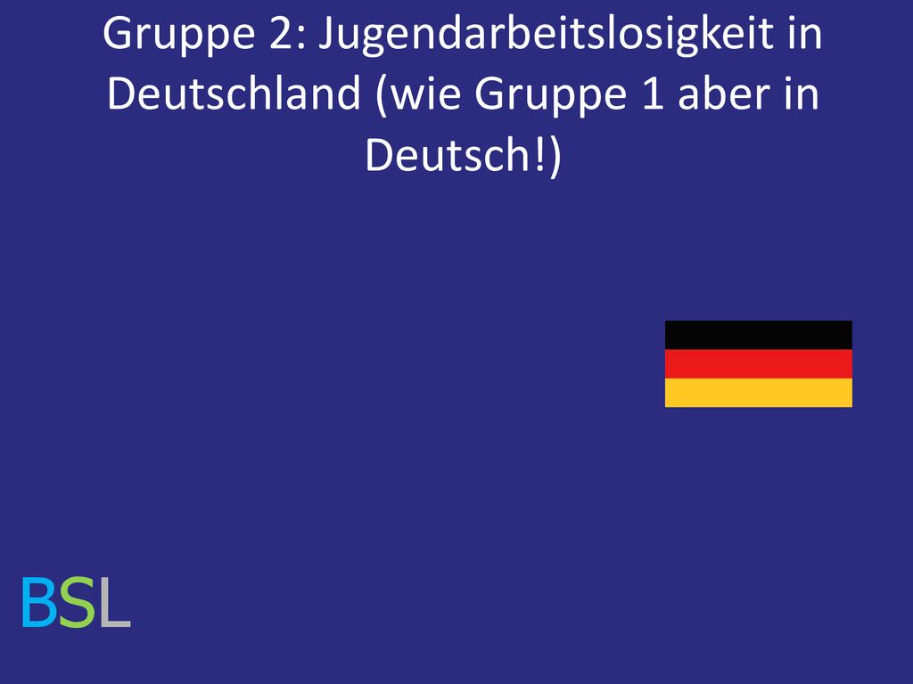 Gruppe 2: Jugendarbeitslosigkeit in Deutschland (wie Gruppe 1 aber in Deutsch!)‏