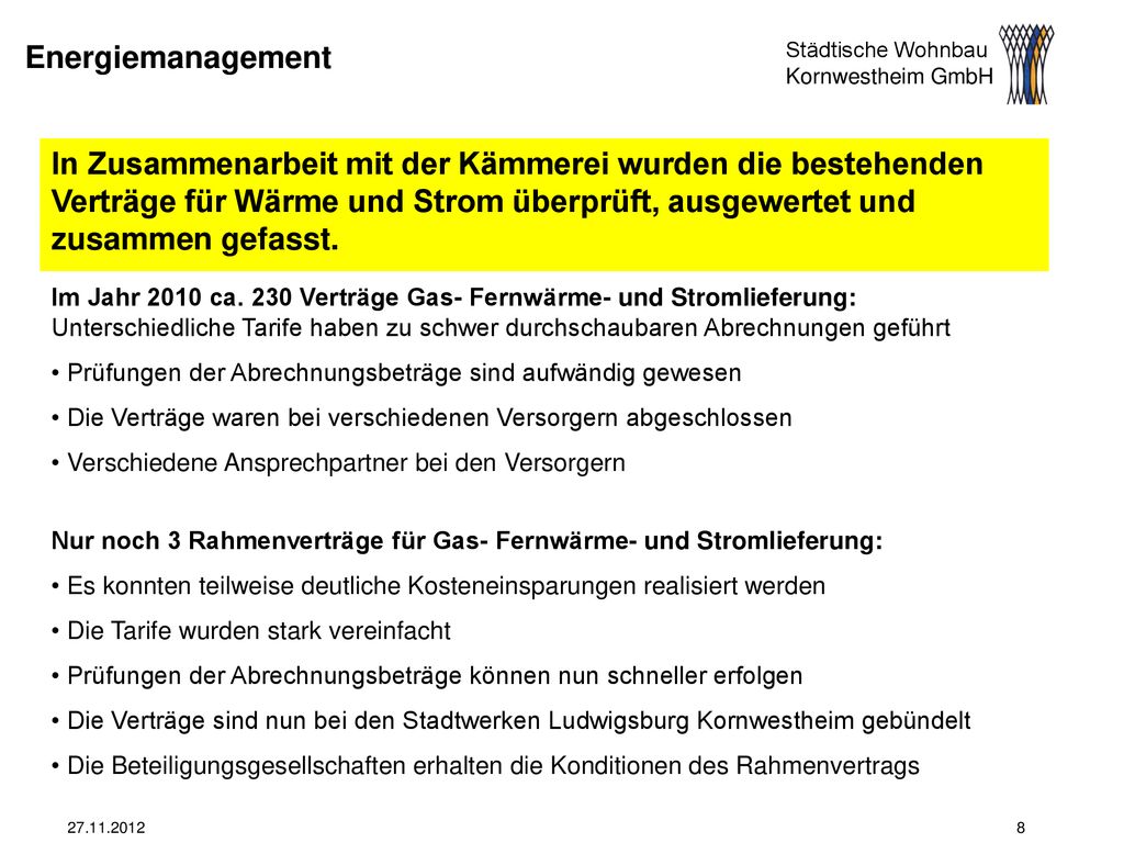 Energiemanagement In Zusammenarbeit mit der Kämmerei wurden die bestehenden Verträge für Wärme und Strom überprüft, ausgewertet und zusammen gefasst.