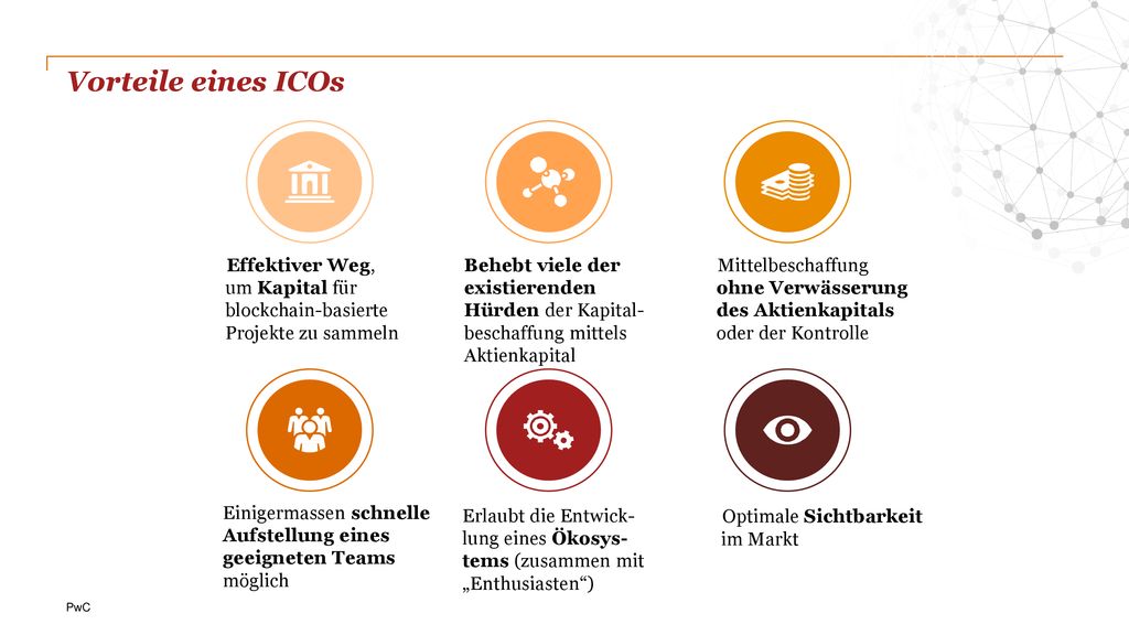 Vorteile eines ICOs Effektiver Weg, um Kapital für blockchain-basierte Projekte zu sammeln.