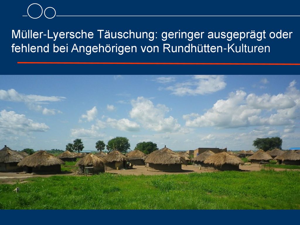 Müller-Lyersche Täuschung: geringer ausgeprägt oder fehlend bei Angehörigen von Rundhütten-Kulturen