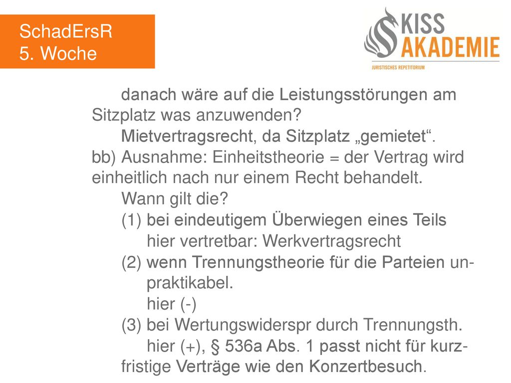 SchadErsR 5. Woche. danach wäre auf die Leistungsstörungen am Sitzplatz was anzuwenden Mietvertragsrecht, da Sitzplatz „gemietet .