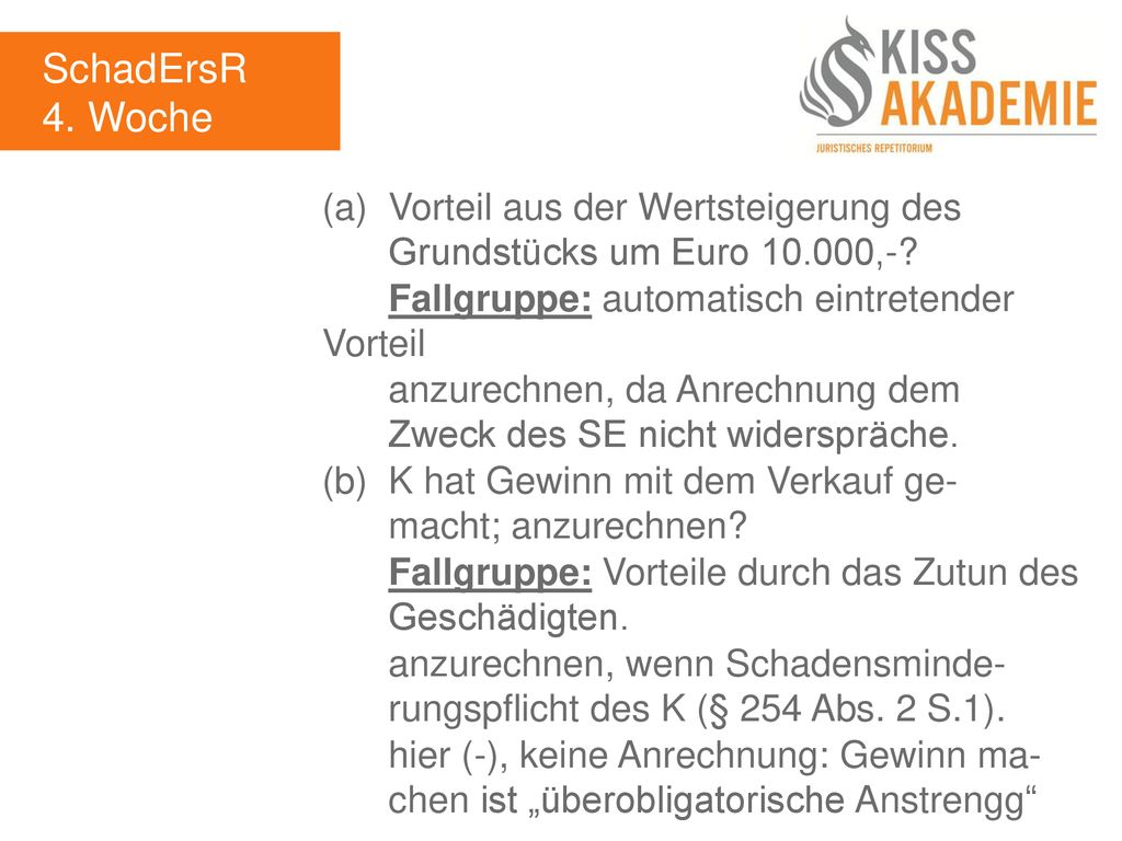 SchadErsR 4. Woche. (a) Vorteil aus der Wertsteigerung des Grundstücks um Euro ,-