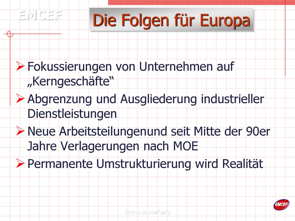 Die Folgen für Europa Fokussierungen von Unternehmen auf „Kerngeschäfte Abgrenzung und Ausgliederung industrieller Dienstleistungen.