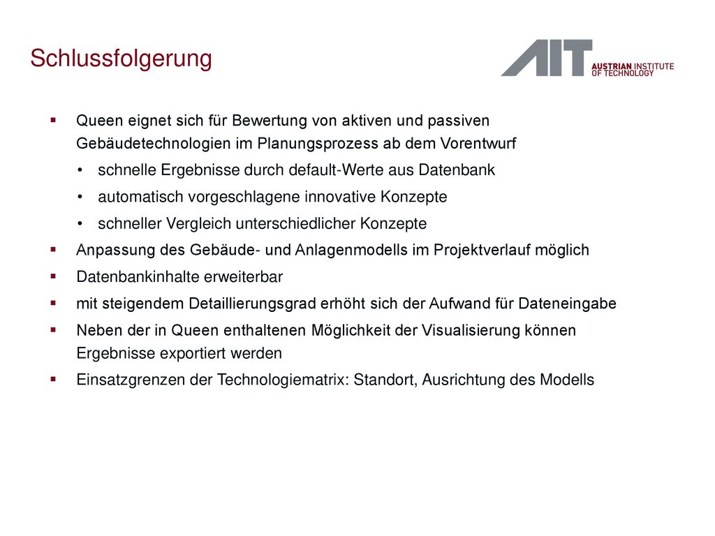 Schlussfolgerung Queen eignet sich für Bewertung von aktiven und passiven Gebäudetechnologien im Planungsprozess ab dem Vorentwurf.