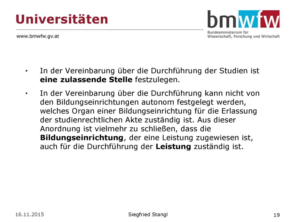 Universitäten In der Vereinbarung über die Durchführung der Studien ist eine zulassende Stelle festzulegen.