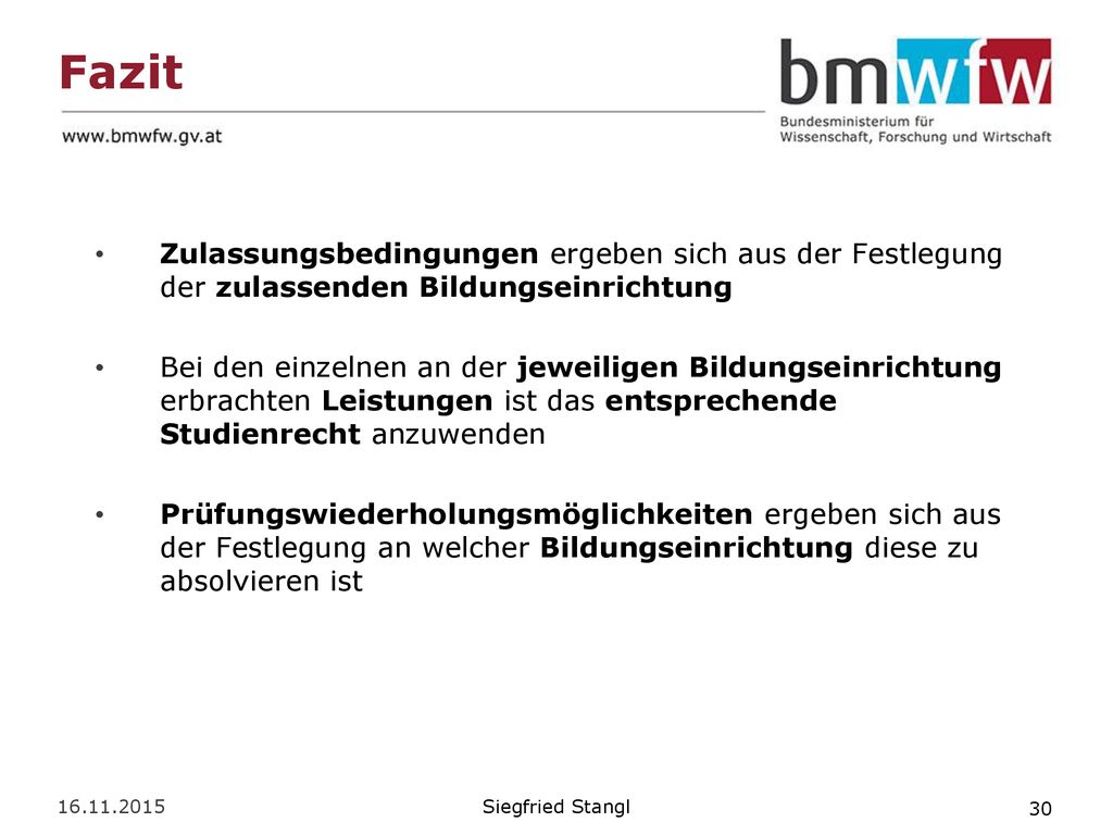 Fazit Zulassungsbedingungen ergeben sich aus der Festlegung der zulassenden Bildungseinrichtung.