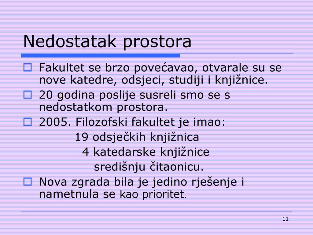 Nedostatak prostora Fakultet se brzo povećavao, otvarale su se nove katedre, odsjeci, studiji i knjižnice.