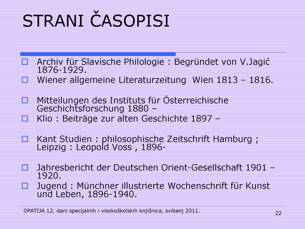 STRANI ČASOPISI Archiv für Slavische Philologie : Begründet von V.Jagić Wiener allgemeine Literaturzeitung Wien 1813 –
