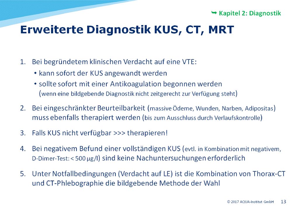 Bei begründetem klinischen Verdacht auf eine VTE kann sofort der KUS angewandt werden
