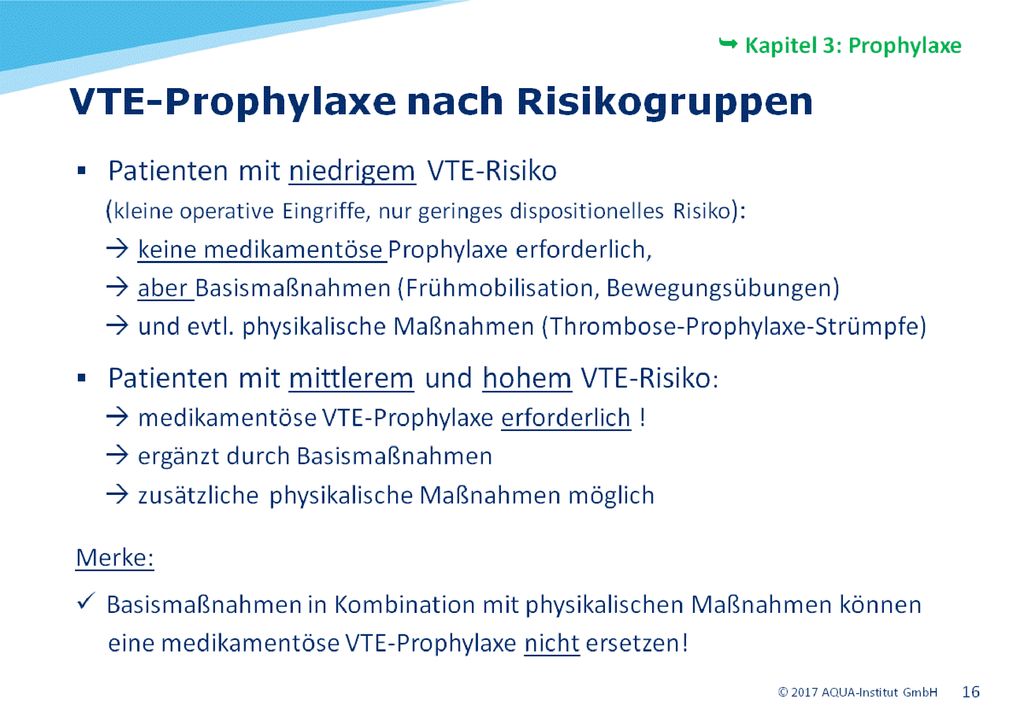 Bei Patienten mit niedrigem VTE-Risiko (kleine operative Eingriffe, nur geringes dispositionelles Risiko) genügen Basismaßnahmen