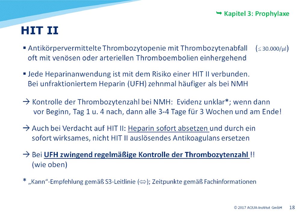 HIT Typ I : Nicht-immunologische Wechselwirkung zwischen Heparin und Thrombozyten, nur leichter, passager Thrombozytenabfall bis ca pro µl