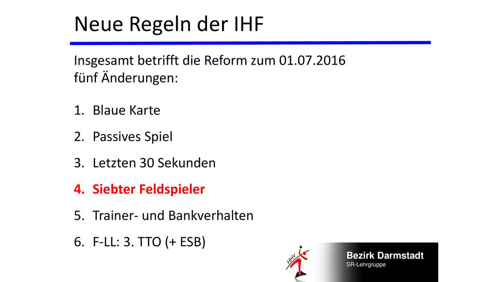 Neue Regeln der IHF Insgesamt betrifft die Reform zum fünf Änderungen: Blaue Karte. Passives Spiel.