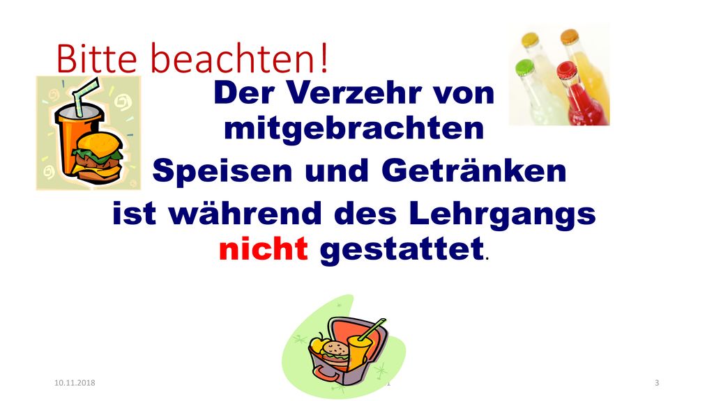 Bitte beachten! Der Verzehr von mitgebrachten Speisen und Getränken ist während des Lehrgangs nicht gestattet.