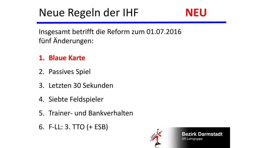 Neue Regeln der IHF NEU Insgesamt betrifft die Reform zum fünf Änderungen: