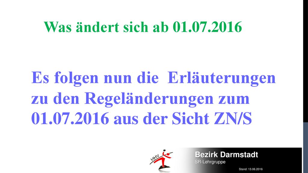 Was ändert sich ab Es folgen nun die Erläuterungen zu den Regeländerungen zum aus der Sicht ZN/S.