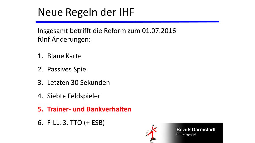 Neue Regeln der IHF Insgesamt betrifft die Reform zum fünf Änderungen: Blaue Karte. Passives Spiel.
