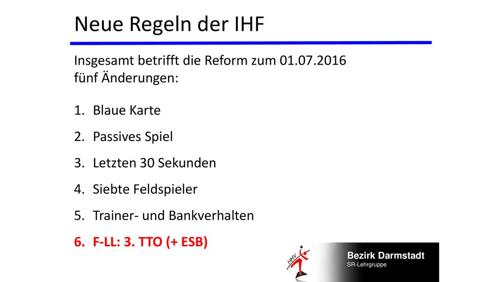 Neue Regeln der IHF Insgesamt betrifft die Reform zum fünf Änderungen: Blaue Karte. Passives Spiel.