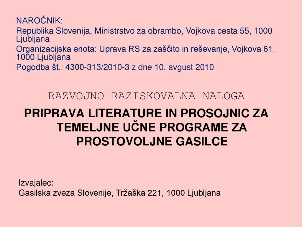 NAROČNIK: Republika Slovenija, Ministrstvo za obrambo, Vojkova cesta 55, 1000 Ljubljana.