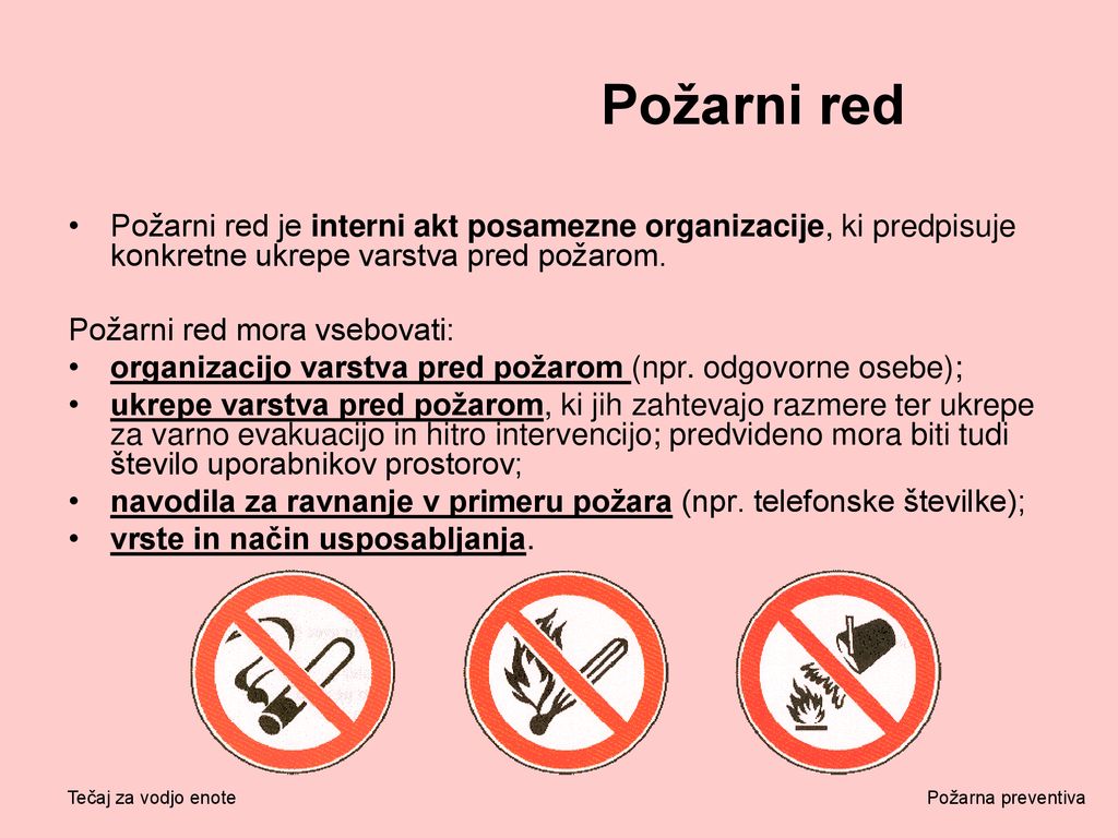 Požarni red Požarni red je interni akt posamezne organizacije, ki predpisuje konkretne ukrepe varstva pred požarom.