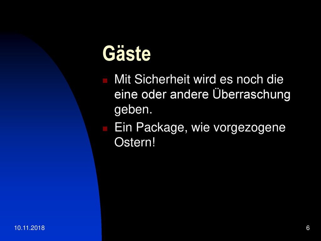 Gäste Mit Sicherheit wird es noch die eine oder andere Überraschung geben. Ein Package, wie vorgezogene Ostern!