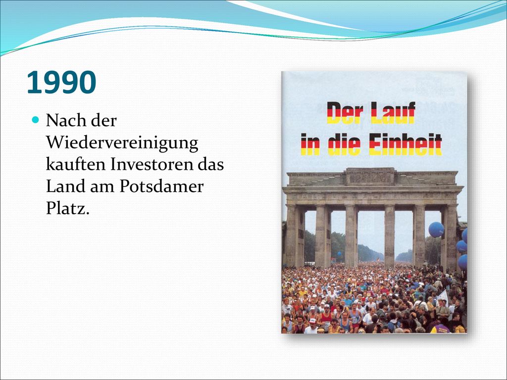 1990 Nach der Wiedervereinigung kauften Investoren das Land am Potsdamer Platz.