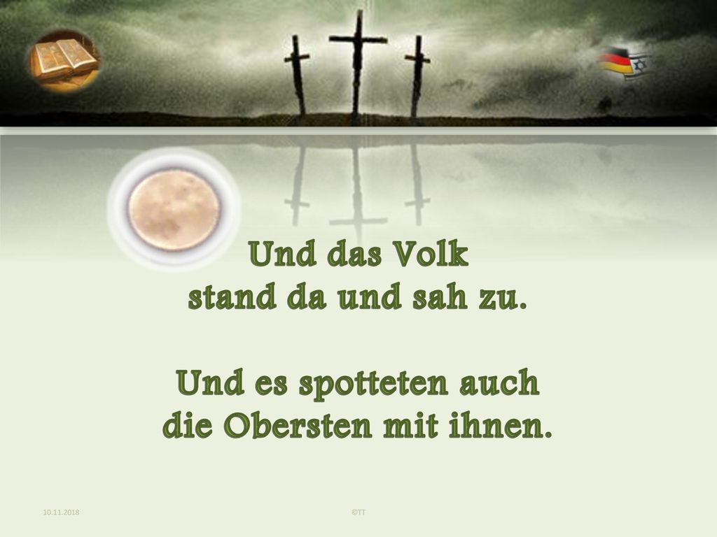 Und das Volk stand da und sah zu. Und es spotteten auch