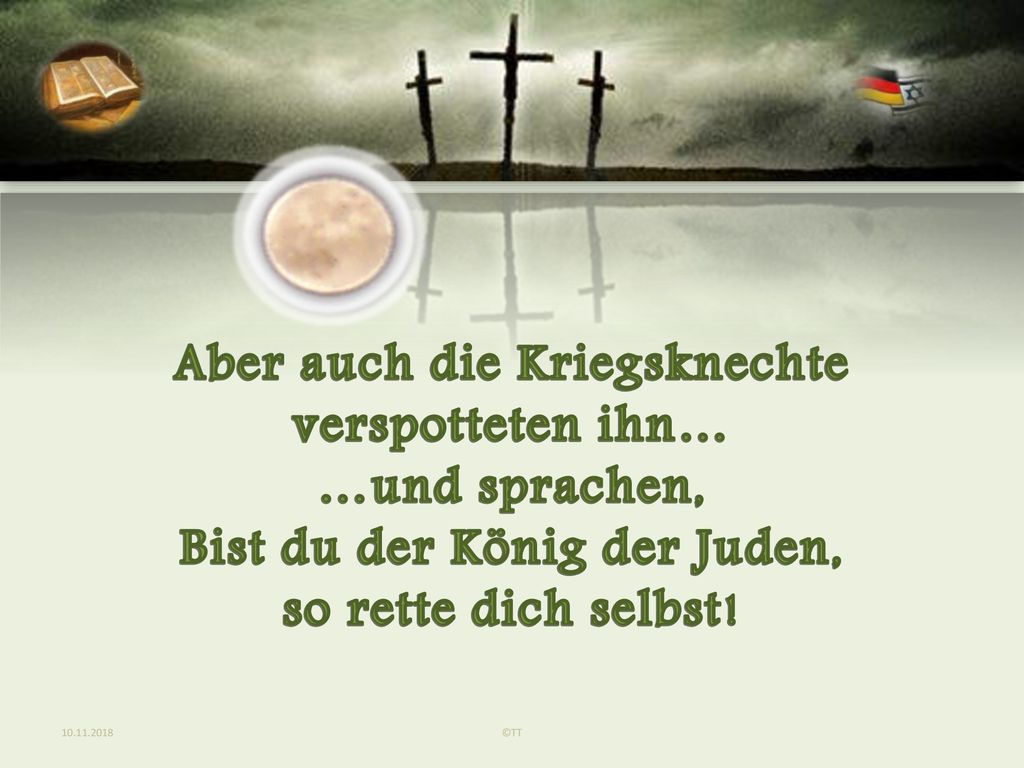 Aber auch die Kriegsknechte Bist du der König der Juden,